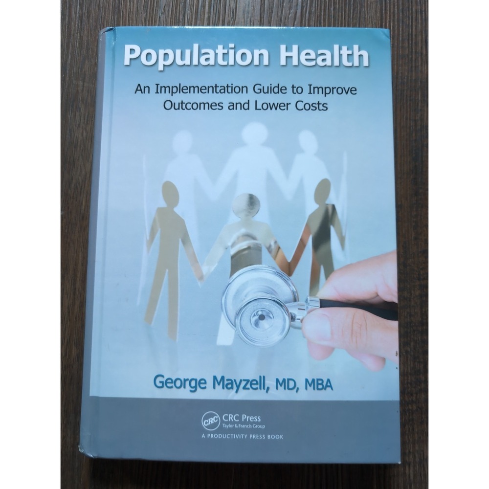 Population Health : An Implementation Guide to Improve Outcomes and Lower Costs